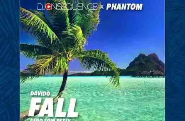 DJ Consequence - Davido’s Fall Refix ft. Phantom